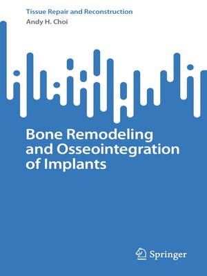 cover image of Bone Remodeling and Osseointegration of Implants